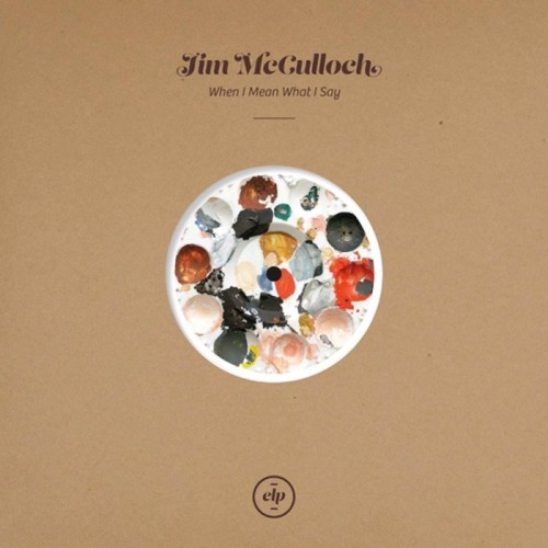 Jim McCulloch - When I Mean What I Say