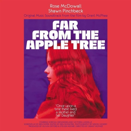 Rose McDowall & Shawn Pinchbeck - Far From The Apple Tree: Original Music Soundtrack From The film by Grant McPhee