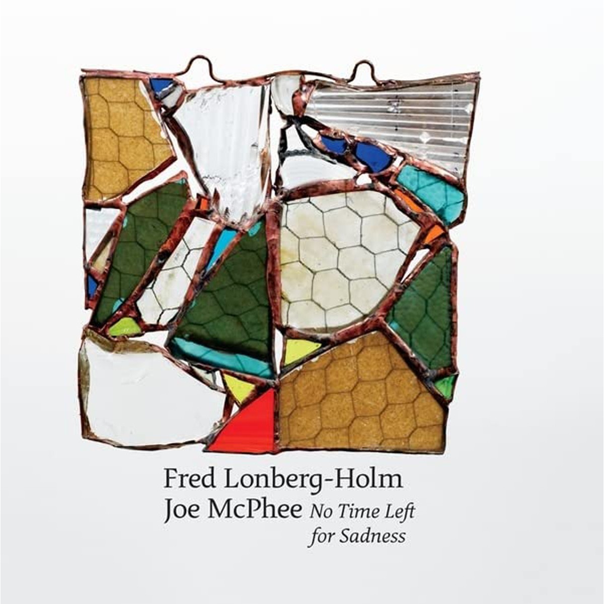 Joe McPhee & Fred Lonberg Holm - No Time Left For Sadness