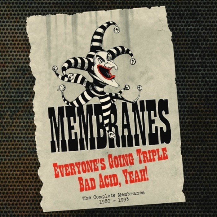 Membranes - Everyone's Going Triple Bad Acid, Yeah! (The Complete Record)
