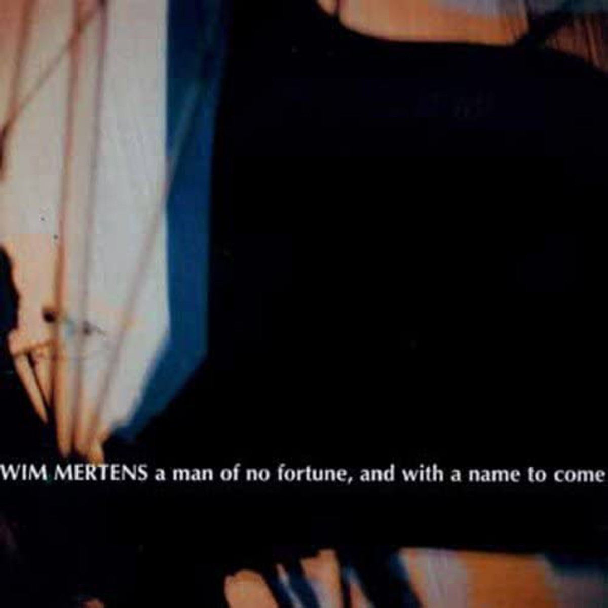 Wim Mertens - Man Of No Fortune