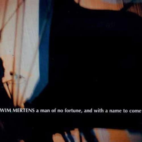 Wim Mertens - Man Of No Fortune