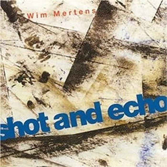 Wim Mertens - Shot And Echo