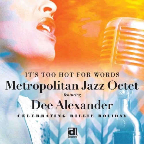 Metropolitan Jazz Octet - It's Too Hot For Words Celebrating Billie Holiday