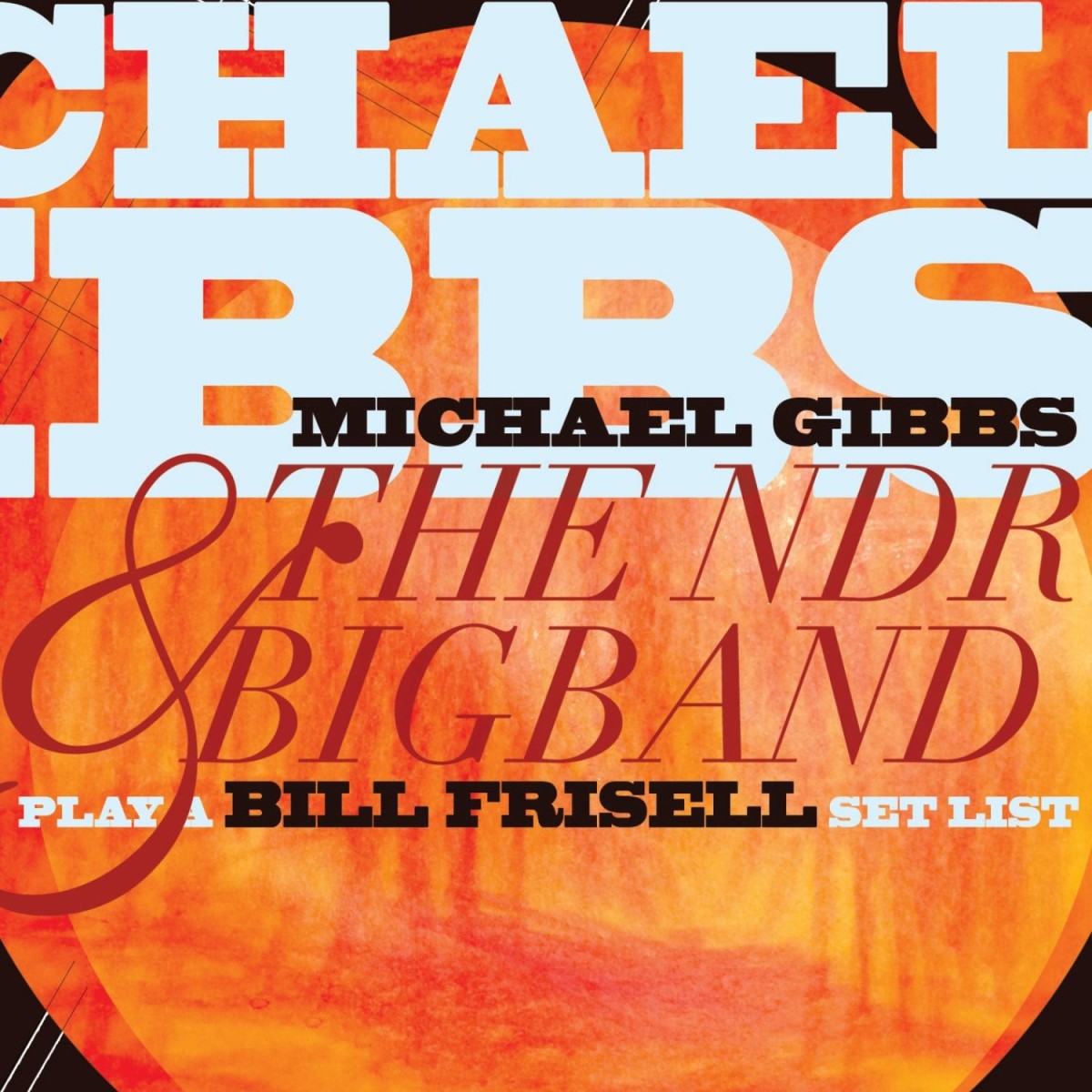 Michael Gibbs And The NDR Big Band - Play A Bill Frisell Setlist