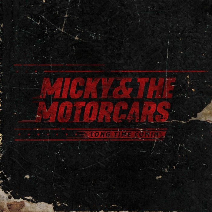 Micky And The Motorcars - Long Time Comin'