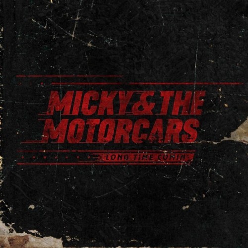 Micky And The Motorcars - Long Time Comin'