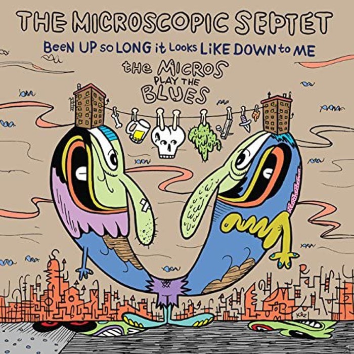 Microscopic Septet - Been Up So Long It Looks Like Down To Me: The Micros Play The Blues