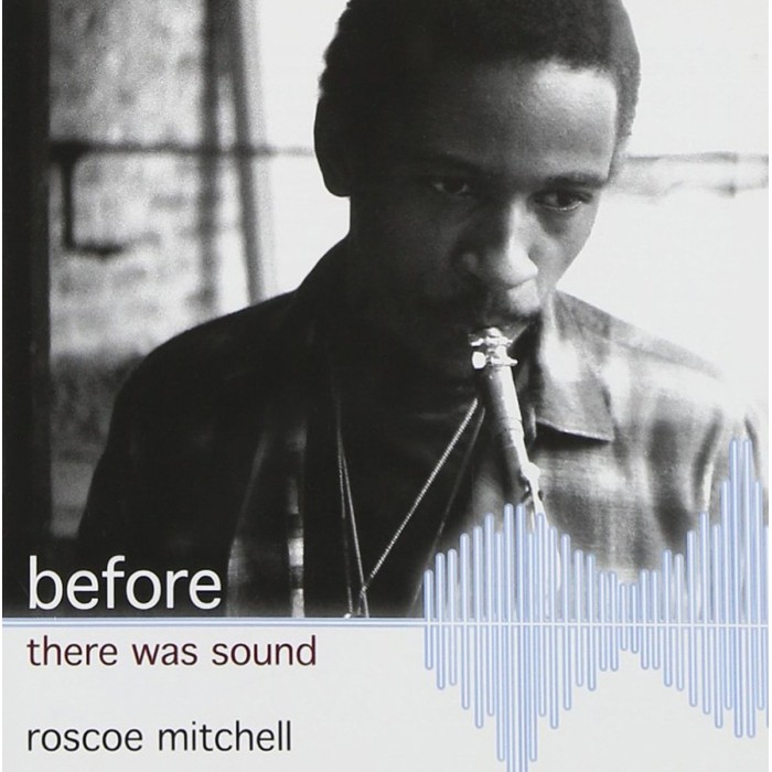 Roscoe Mitchell - Before There Was Sound