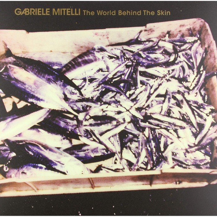 Gabriele Mitelli - World Behind The Skin