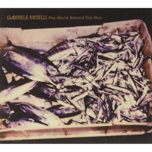 Gabriele Mitelli - World Behind The Skin