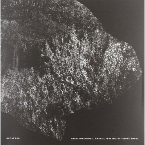 Thurston Moore & Gabriel Ferrandini & Pedro Sousa - Live At Zdb