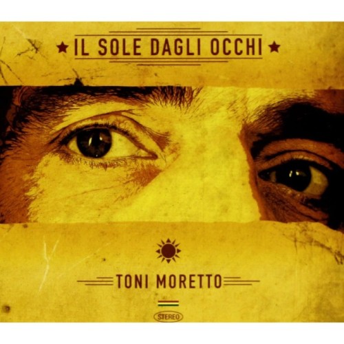 Toni Moretto - Il Sole Dagli Occhi