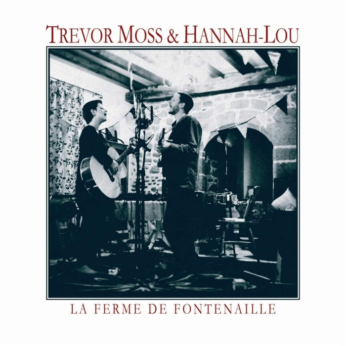 Trevor Moss & Hannah Lou - La Ferme De Fontenaille