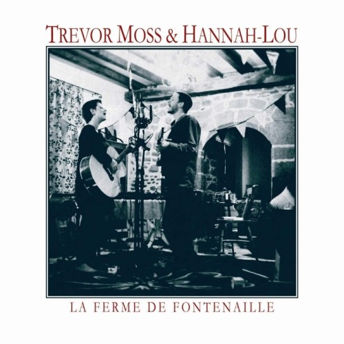 Trevor Moss & Hannah Lou - La Ferme De Fontenaille