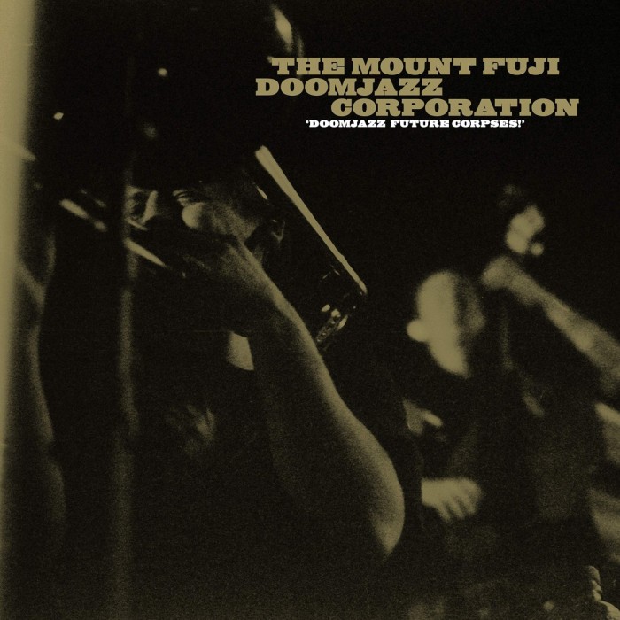 The Mount Fuji Doomjazz Corporation - Doomjazz Future Corpses!
