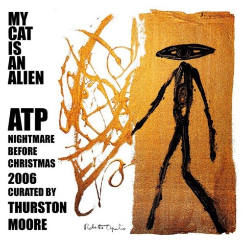 My Cat Is An Alien - Atp: Nightmare Before Christmas 2006 Curated By Thurston Moore