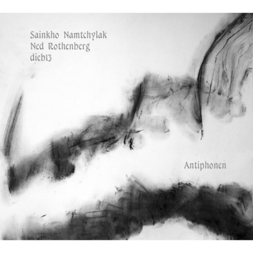 Sainkho Namtchylak & Ned Rothenberg & Dieb13 - Antiphonen