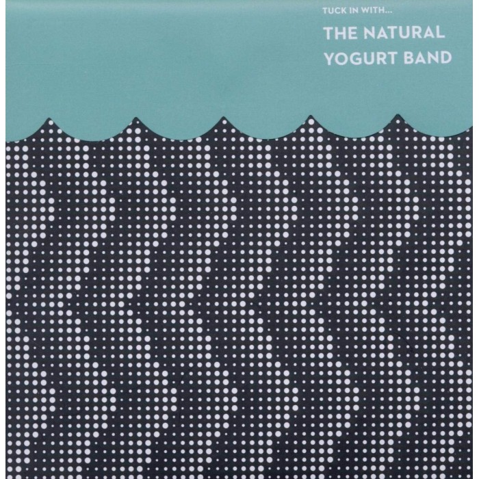 The Natural Yogurt Band - Tuck In With...