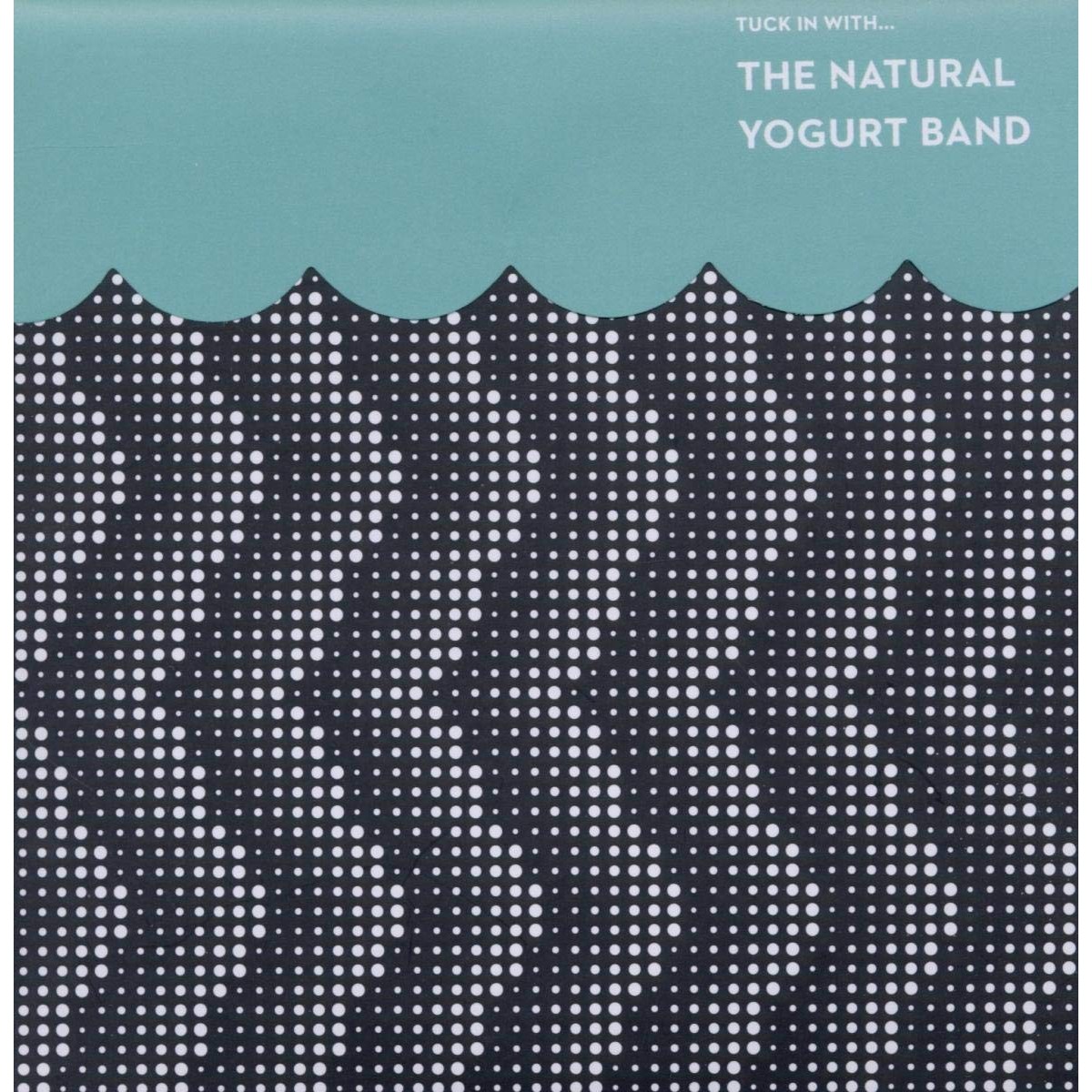 The Natural Yogurt Band - Tuck In With...