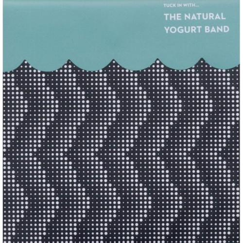 The Natural Yogurt Band - Tuck In With...
