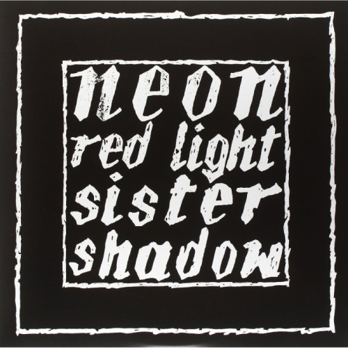 Neon - Red Light / Sister Shadow (Ltd 500 Copies)