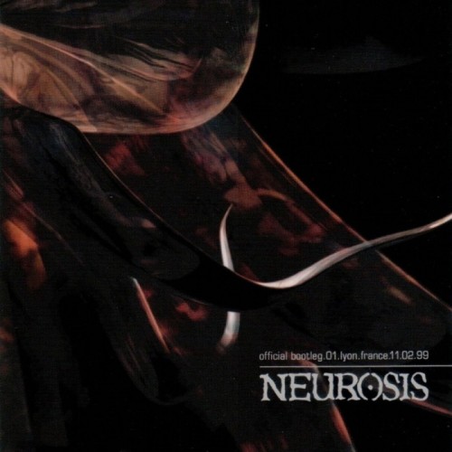 Neurosis - Official Bootleg 01 - Lyon