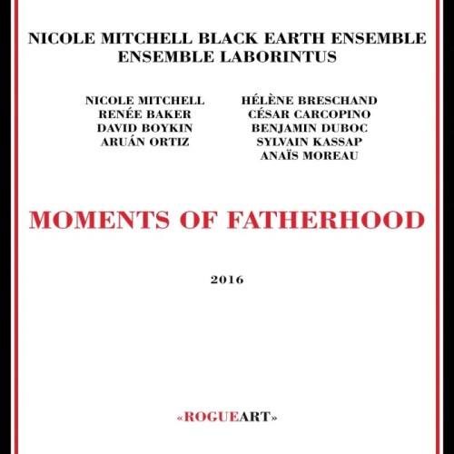 Nicole Mitchell's Black Earth Ensemble & Ensemble Laborintus - Moments Of Fatherhood