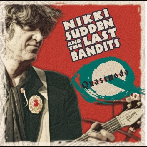 Nikki Sudden & The Last Bandits - Quasimodo
