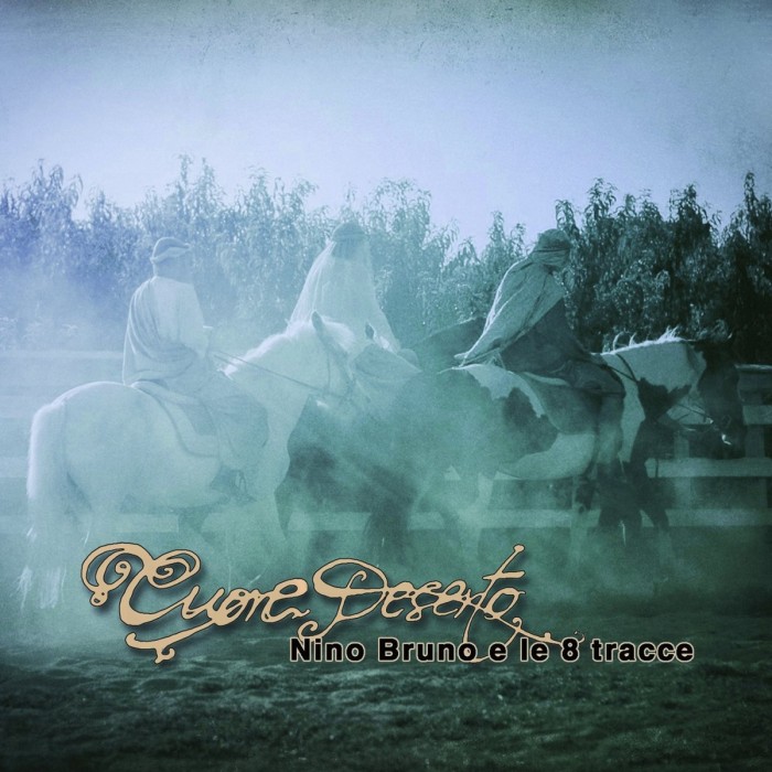 Nino Bruno E Le 8 Tracce - Cuore Deserto