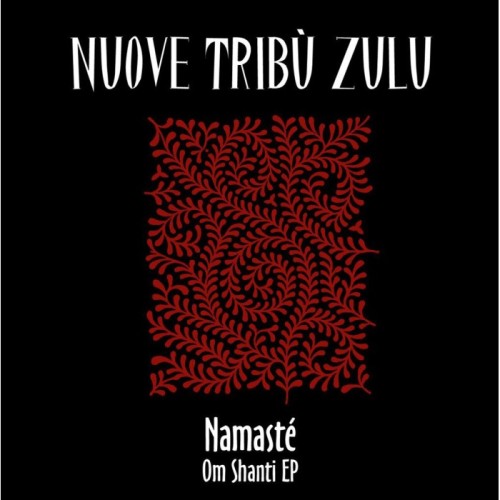 Nuove Tribù Zulu - Namasté Om Shanti (Ep)