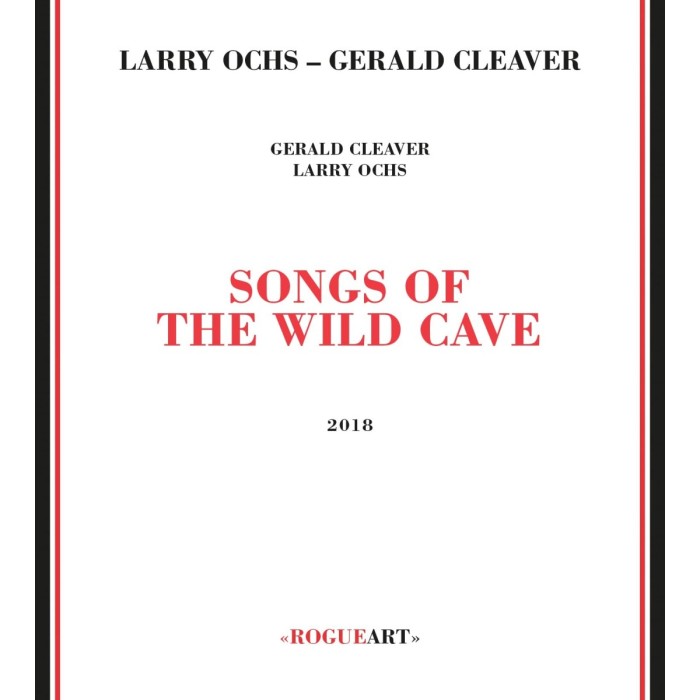 Larry Ochs & Gerald Cleaver - Songs Of The Wild Cave