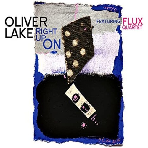 Oliver Lake & FLUX Quartet - Right Up On