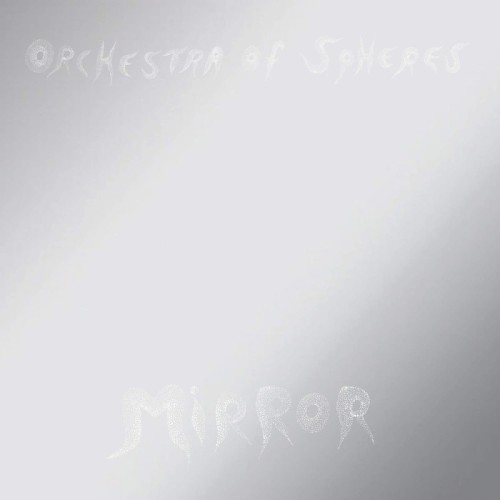 Orchestra Of Spheres - Mirror