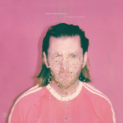 Örvar Smárason - Light Is Liquid
