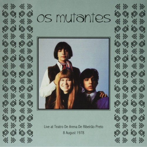 Os Mutantes - Live At Teatro De Arena De Ribeirão Preto, 8 August 1978
