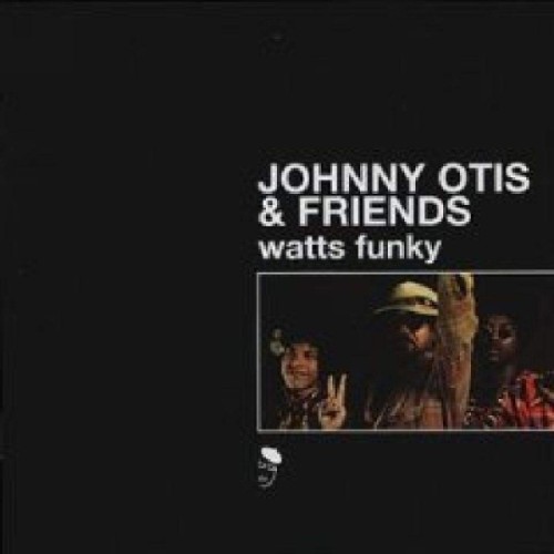 Johnny Otis & Friends - Watts Funky