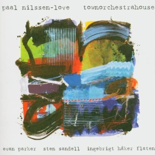 Paal Nilssen-Love - Townorchestra House