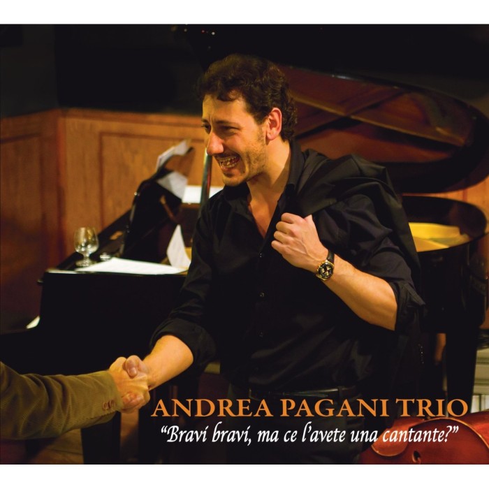 Andrea Pagani - Bravi Bravi, Ma Ce L'Avete Una Cantante?