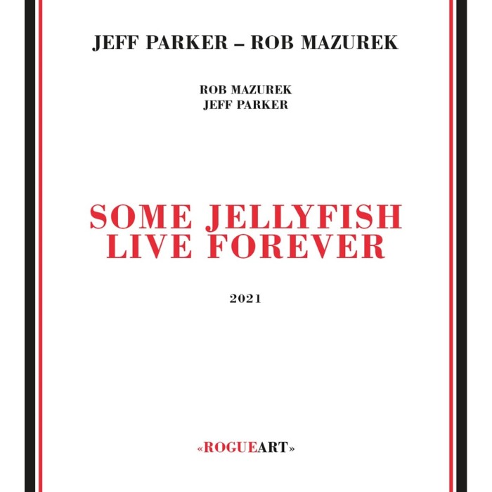 Jeff Parker & Rob Mazurek - Some Jellyfish Live Forever
