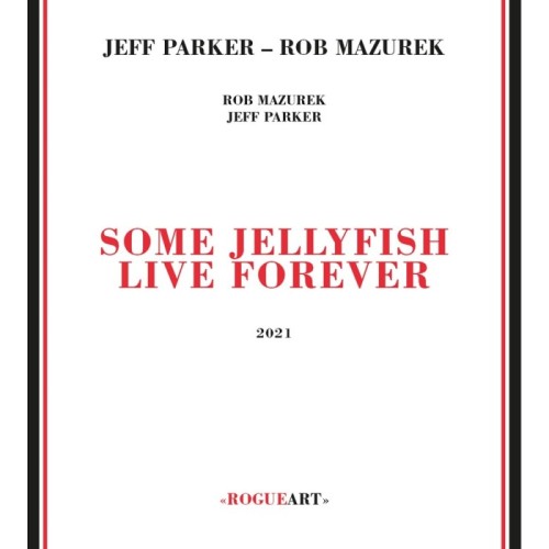 Jeff Parker & Rob Mazurek - Some Jellyfish Live Forever