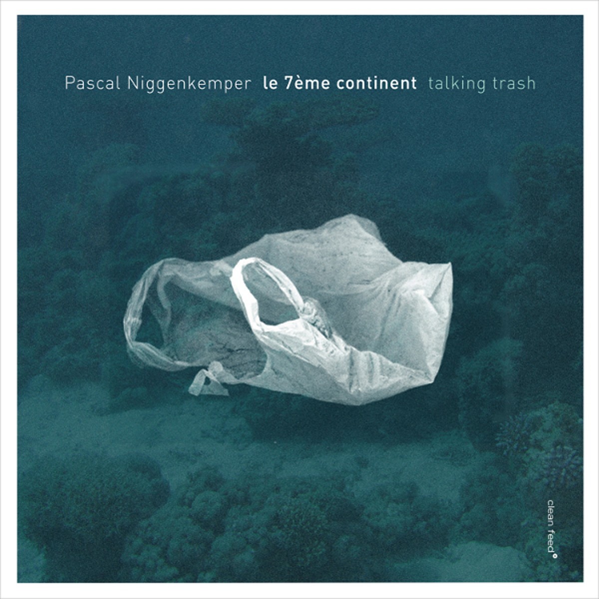 Pascal Niggenkemper - Le 7ème Continent - Talking Trash