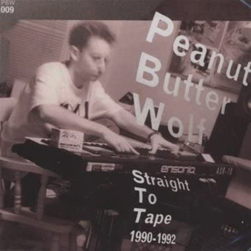 Peanut Butter Wolf - Straight To The Tape 1990-1992