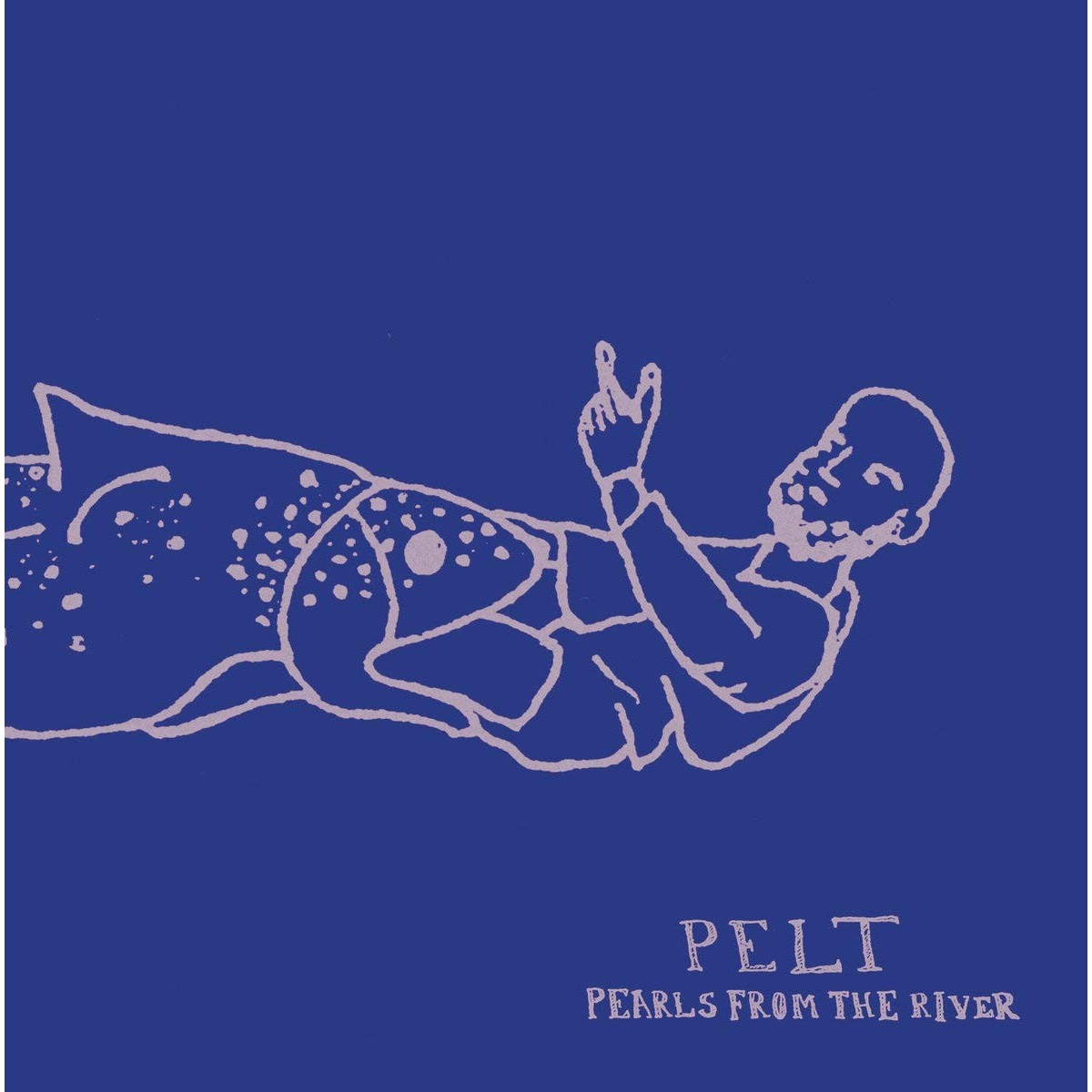 Pelt - Pearls From The River
