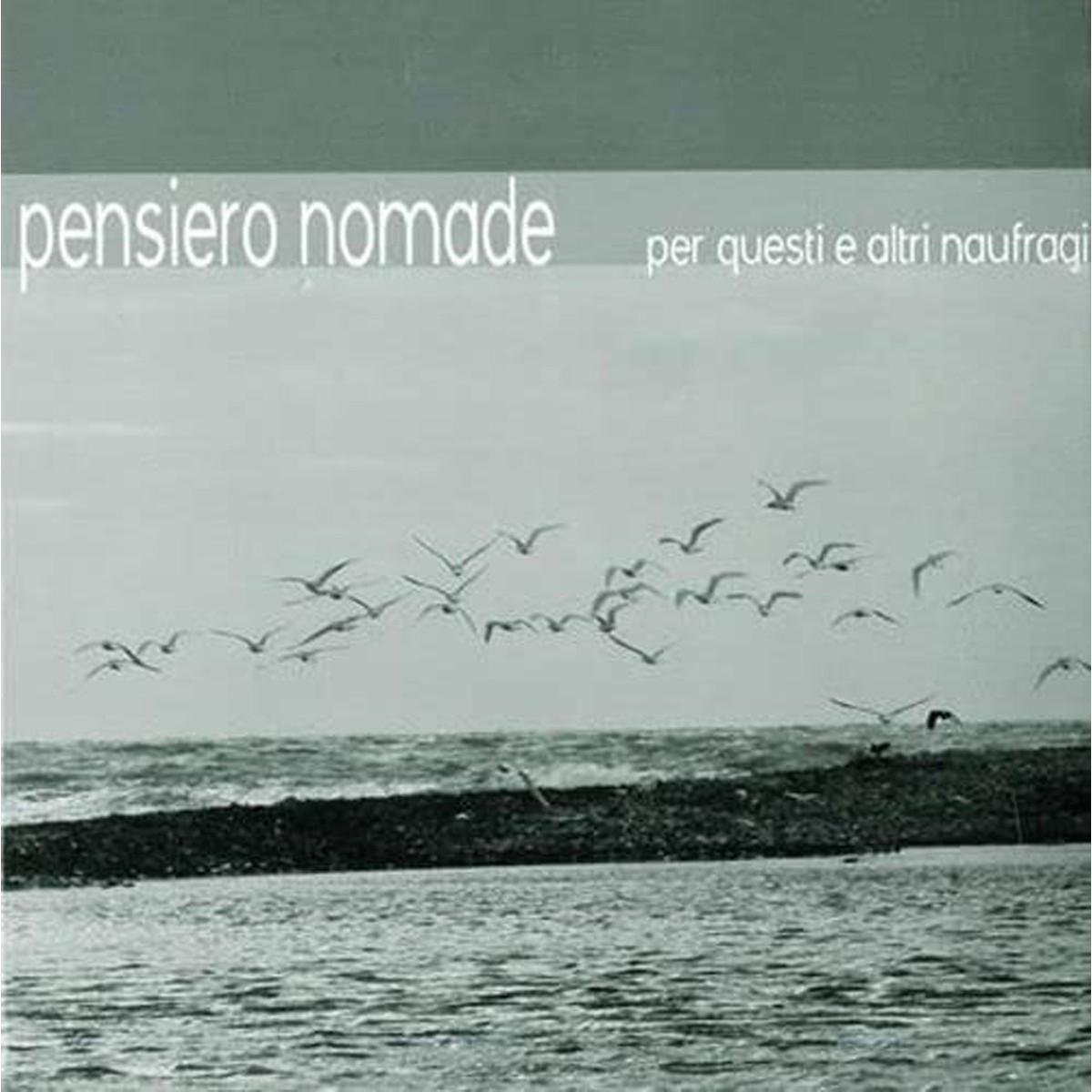 Pensiero Nomade - Per Questi Ed Altri Naufragi