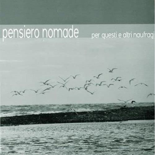 Pensiero Nomade - Per Questi Ed Altri Naufragi