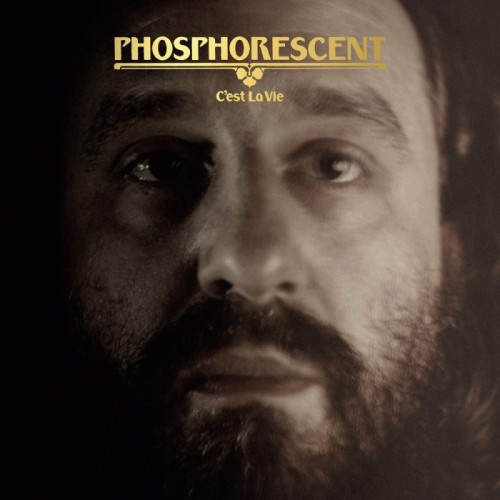 Phosphorescent - C'Est La Vie