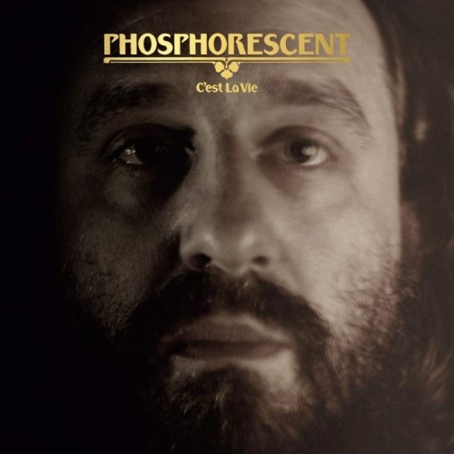 Phosphorescent - C'Est La Vie