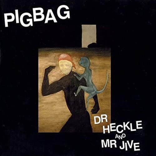 Pigbag - Dr Heckle & Mr Jive