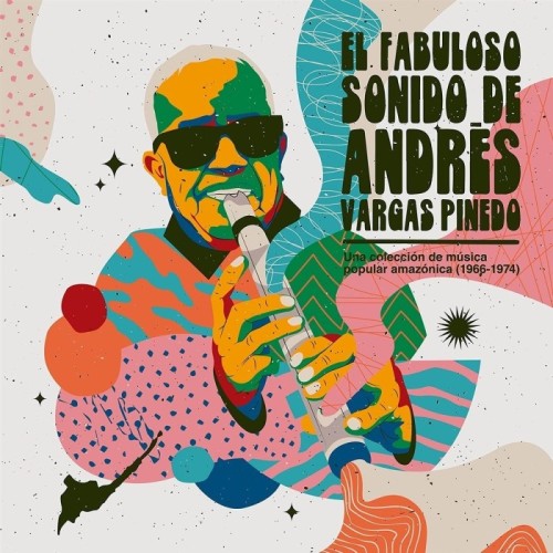 Andrés Vargas Pinedo - El Fabuloso Sonido De Andres Vargas Pinedo: Una Coleccion De Musica Popular Amazonica